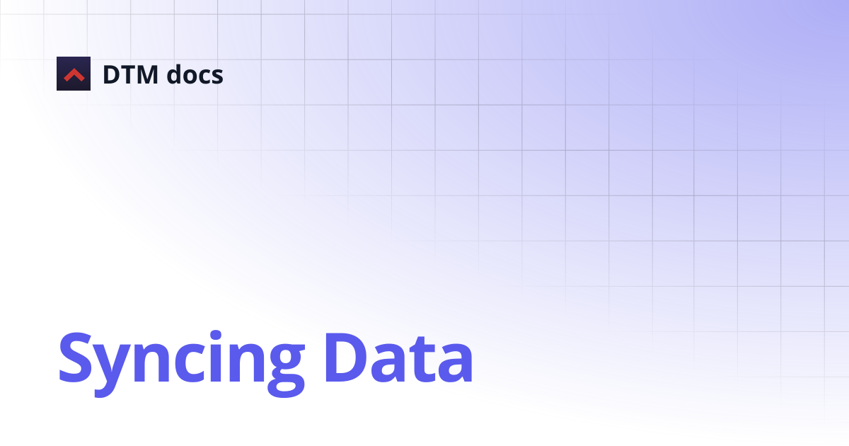 Syncing Data | API | DTM docs